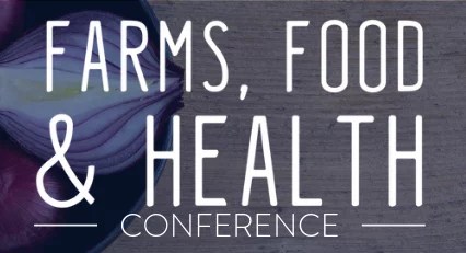 Farms, Food & Health Conference
